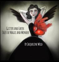 Glitter and Earth: Tales of Magic and Wonder 0993256430 Book Cover