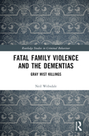 Fatal Family Violence and the Dementias: Gray Mist Killings 1032368071 Book Cover