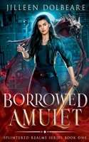 Borrowed Amulet (Splintered Realms) B0F4Z5YTY6 Book Cover