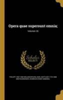 Opera quae supersunt omnia;; Volumen 26 1371896542 Book Cover