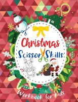 Christmas Scissor Skills Workbook for Kids: Learn Trace Shapes and Cut Christmas Pictures. Cutting and Coloring Practice Activity Book for Preschooler B08NDRD6LY Book Cover