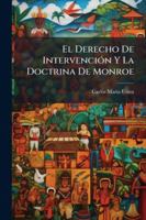 El Derecho De Intervencion Y La Doctrina De Monroe (1898) 1144850274 Book Cover