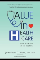 Value in Healthcare: What is it and How do we create it? 0578793695 Book Cover