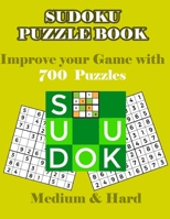 Sudoku Puzzle Book - Improve Your Game with 700 Puzzles Medium & Hard: Challenge Your Brain With Huge Collection of 700 Puzzles with Solutions B08HT9PW1D Book Cover