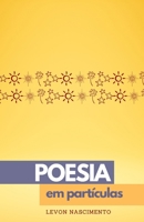 Poesia em partículas (Portuguese Edition) B0CFCDTQ86 Book Cover