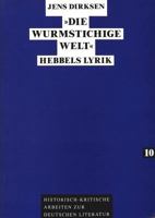 «Die Wurmstichige Welt»: Hebbels Lyrik 3631449682 Book Cover