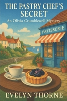 The Pastry Chef’s Secret: An Olivia Crumblewell Mystery B0FHHGX3D2 Book Cover