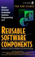 Reusable Software Components: Object-Oriented Embedded Systems Programming in C (Prentice Hall Series on Programming Tools and Methodologies) 0136136885 Book Cover