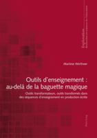 Outils d'Enseignement: Au-Delà de la Baguette Magique: Outils Transformateurs, Outils Transformés Dans Des Séquences d'Enseignement En Production Écri 3034329172 Book Cover