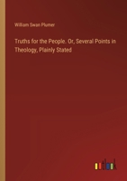 Truths for the People. Or, Several Points in Theology, Plainly Stated 3385396433 Book Cover