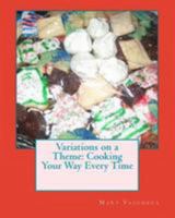 Variations on a Theme: Cooking Your Way Every Time 1512195170 Book Cover