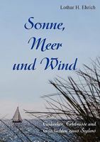 Sonne, Meer und Wind: Gedanken, Erlebnisse und Geschichten eines Seglers 3837021483 Book Cover