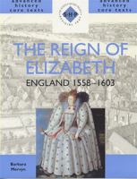 The Reign of Elizabeth: England, 1558-1603 (SHP Advanced History Core Texts) 0719574862 Book Cover