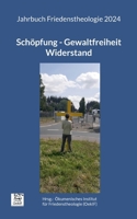 Schöpfung - Gewaltfreiheit - Widerstand: Jahrbuch Friedenstheologie 2024 (German Edition) 3759769047 Book Cover