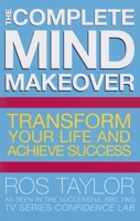 The Complete Mind Makeover: Transform Your Life and Achieve Success 0749428600 Book Cover