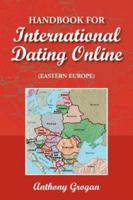 Handbook for International Dating Online (Eastern Europe) 1425724175 Book Cover