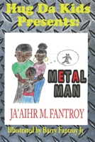 Hug Da Kids Presents: Metal Man 1676895922 Book Cover