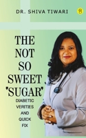 The not so sweet 'Sugar'- Diabetic verities and quick-fix 939363517X Book Cover