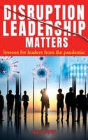 Disruption Leadership Matters: lessons for leaders from the pandemic 1922618535 Book Cover