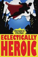 Eclectically Heroic (Eclectic Writings Series Book 5) 1944428062 Book Cover