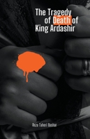 The Tragedy of the Death of King Ardashir B0CJTCCGSJ Book Cover