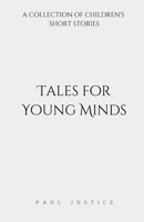 Tales for Young Minds: A Collection of Children's Short Stories B0BVT8NJ8F Book Cover