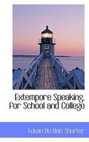 Extempore Speaking, for School and College 1141328763 Book Cover