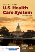 Essentials of the U.S. Health Care System with Advantage Access and the Navigate 2 Scenario for Health Care Delivery 1284174972 Book Cover