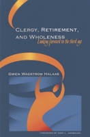 Clergy, Retirement, and Wholeness: Looking Forward to the Third Age 1566993008 Book Cover