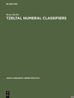 Tzeltal Numeral Classifiers: A Study in Ethnographic Semantics 3111210936 Book Cover