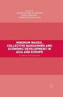 Minimum Wages, Collective Bargaining and Economic Development in Asia and Europe: A Labour Perspective 1137512407 Book Cover