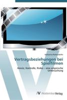 Vertragsbeziehungen bei Spielfilmen: Anreiz, Kontrolle, Risiko – eine empirische Untersuchung 363941120X Book Cover