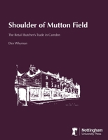 Shoulder of Mutton Field: The Retail Butcher's Trade in Camden 1789183073 Book Cover