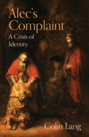 Alec's Complaint: A Crisis of Identity 965704149X Book Cover