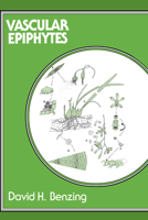Vascular Epiphytes: General Biology and Related Biota (Cambridge Tropical Biology Series) 0521048958 Book Cover
