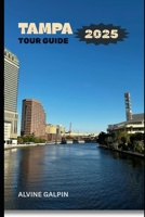 Tampa Tour Guide 2025 B0FF4MB82M Book Cover