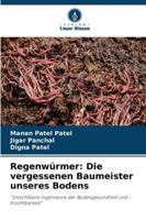 Regenwürmer: Die vergessenen Baumeister unseres Bodens: "Unsichtbare Ingenieure der Bodengesundheit und -fruchtbarkeit" (German Edition) 6208805600 Book Cover