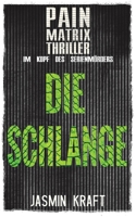 Die Schlange: Pain Matrix Thriller: Im Kopf des Serienmörders B0GRG7NYJK Book Cover