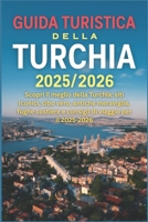 Guida turistica della Turchia 2025/2026: Scopri il meglio della Turchia: siti iconici, cibo vero, antiche meraviglie, fughe costiere e consigli di viaggio per il 2025-2026 (Italian Edition) B0FJMPKLG8 Book Cover