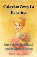 Colección Zowy La Bailarina (Las Aventuras de Zowy la Bailarina) (Spanish Edition) B0G7KR1XSY Book Cover