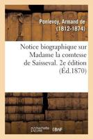 Notice biographique sur Madame la comtesse de Saisseval. 2e édition 2329102712 Book Cover