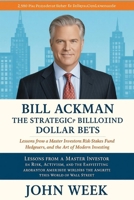 Bill Ackman: The Strategic Mind Behind Billion-Dollar Bets, High-Stakes Hedge Fund Maneuvers, and the Art of Modern Investing": Lessons from a Master ... Navigating the Complex World of Wall Street B0FQ46PP6H Book Cover