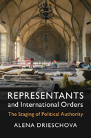 Representants and International Orders: The Staging of Political Authority (LSE International Studies) 1009575848 Book Cover