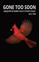 Gone Too Soon: Coping with the Sudden Loss of a Friend to Cancer | A Memoir of Love, Loss, Healing, and the Quiet Moments That Stay With Us B0G5JY9QPC Book Cover