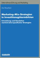 Marketing-Mix-Strategien in Investitionsgutermarkten: Entwicklung Und Simulation Marktstrukturspezifischer Strategien 3409136800 Book Cover