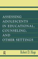 Assessing Adolescents in Educational, Counseling, and Other Settings 1138003174 Book Cover