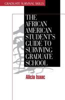 The African American Student's Guide to Surviving Graduate School: v. 4 0761903828 Book Cover
