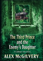 The Third Prince and the Enemy's Daughter: A Calliope Novel 1989092276 Book Cover