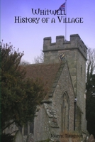 Whitwell History of a village 1409258521 Book Cover