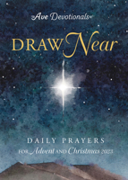 Draw Near: Daily Prayers for Advent and Christmas 2023 1646802616 Book Cover